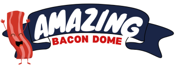 Amazing Bacon Dome
